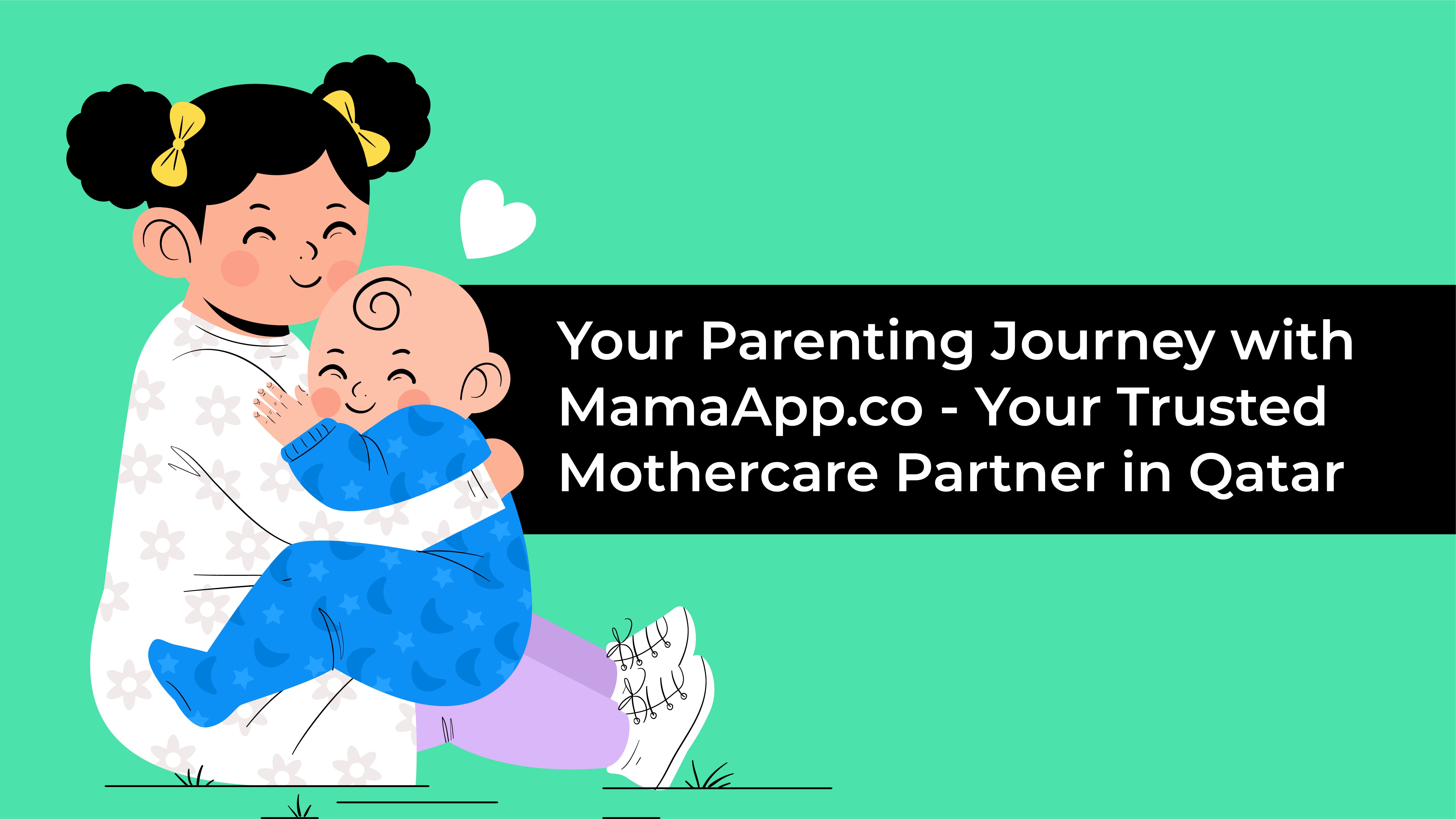 Your Parenting Journey with MamaApp.co - Your Trusted Mothercare Partner in Qatar