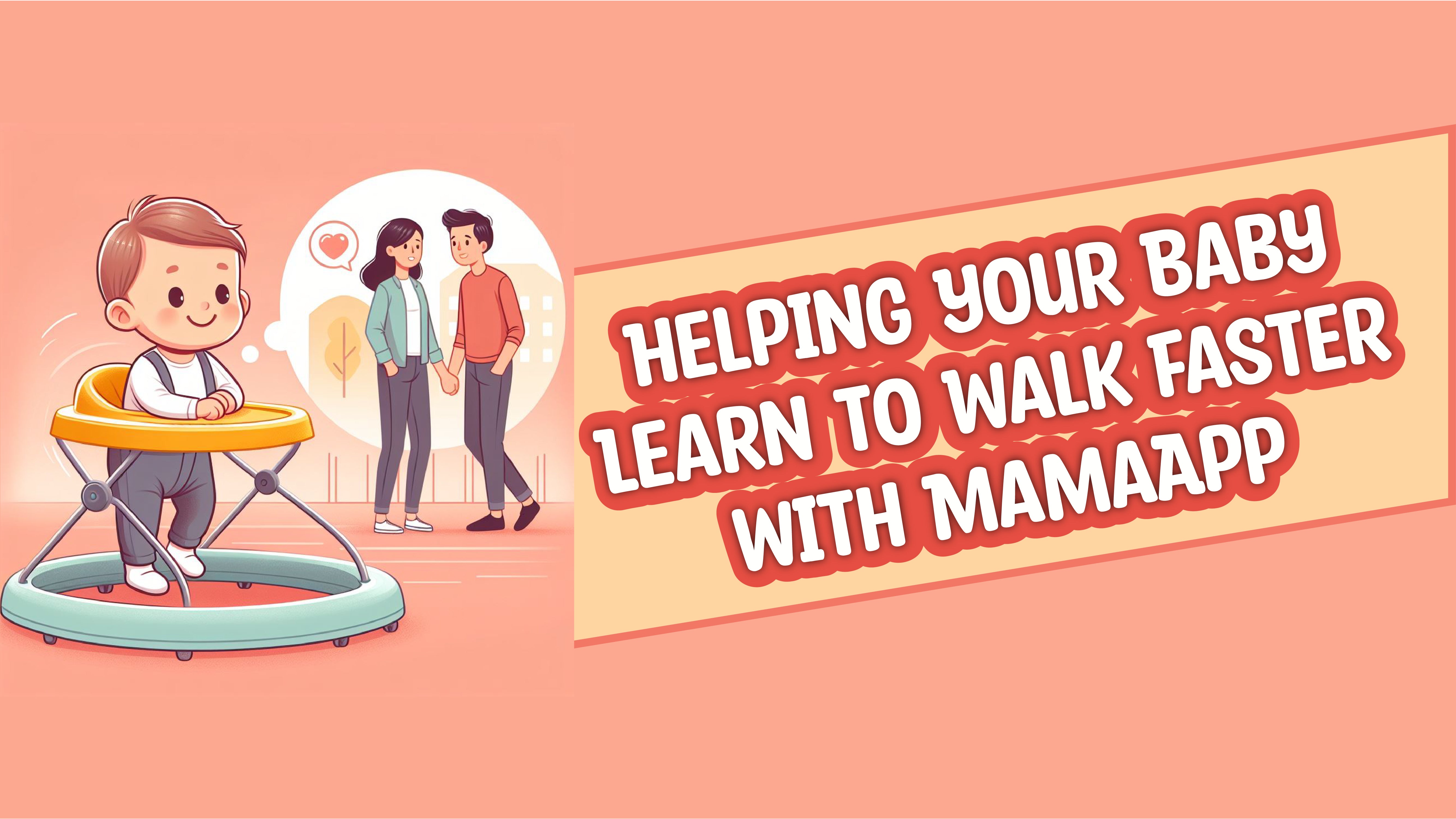 Helping Your Baby Learn to Walk Faster with MamaApp