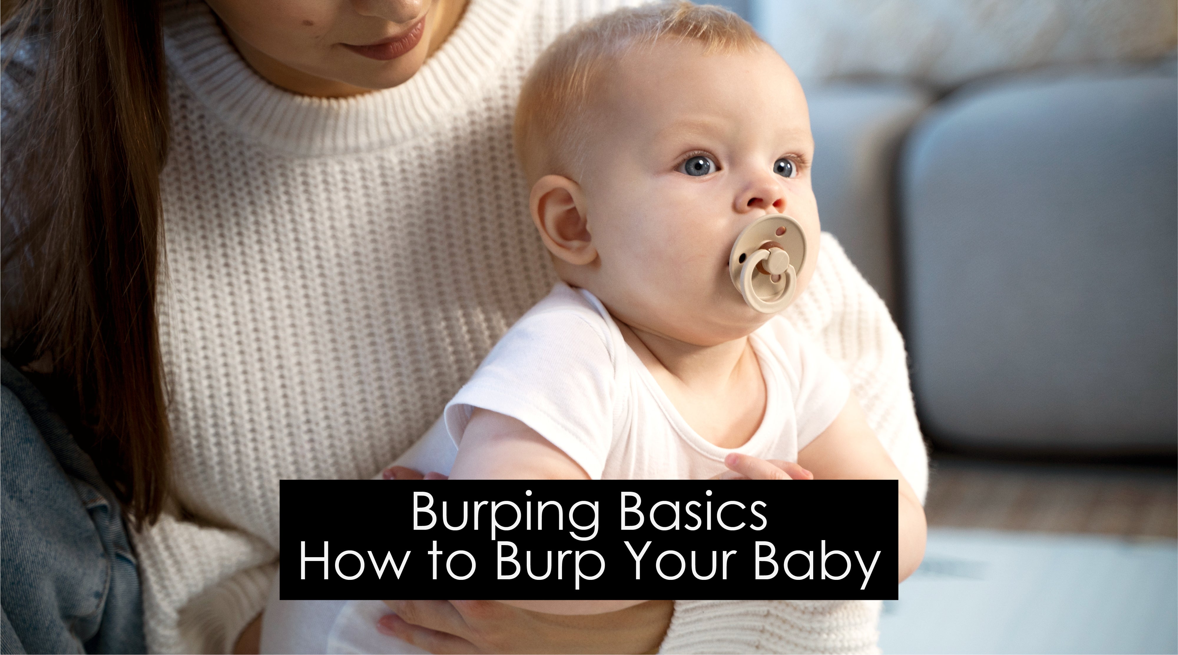Burping Basics | How to Burp Your Baby