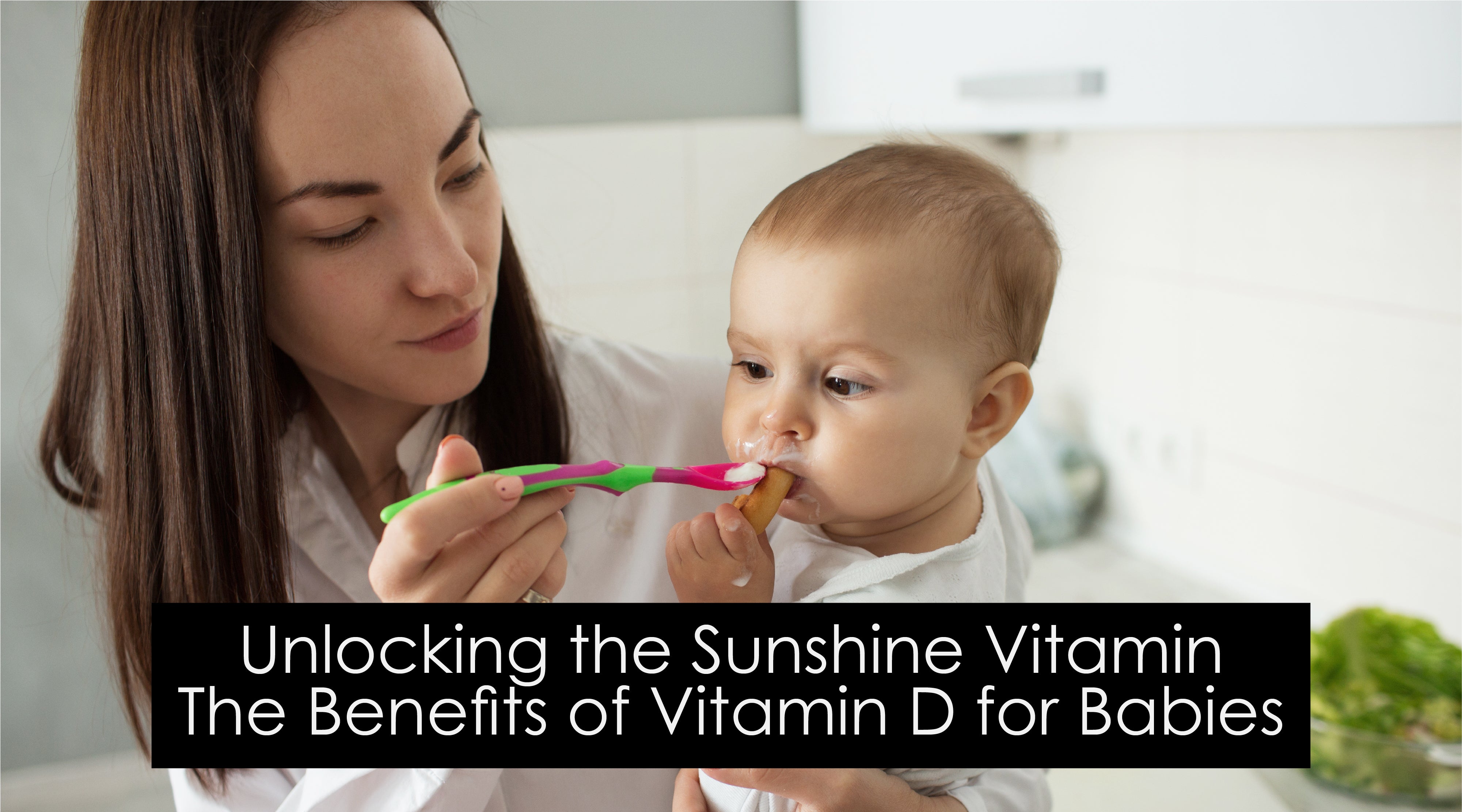 Unlocking the Sunshine Vitamin: The Benefits of Vitamin D for Babies