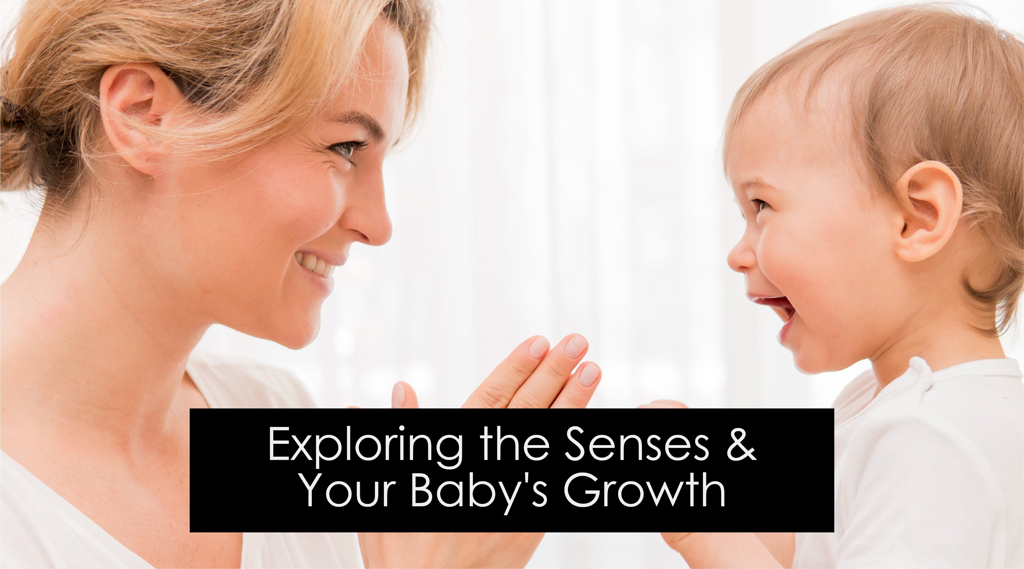 Exploring the Senses and Your Baby's Growth