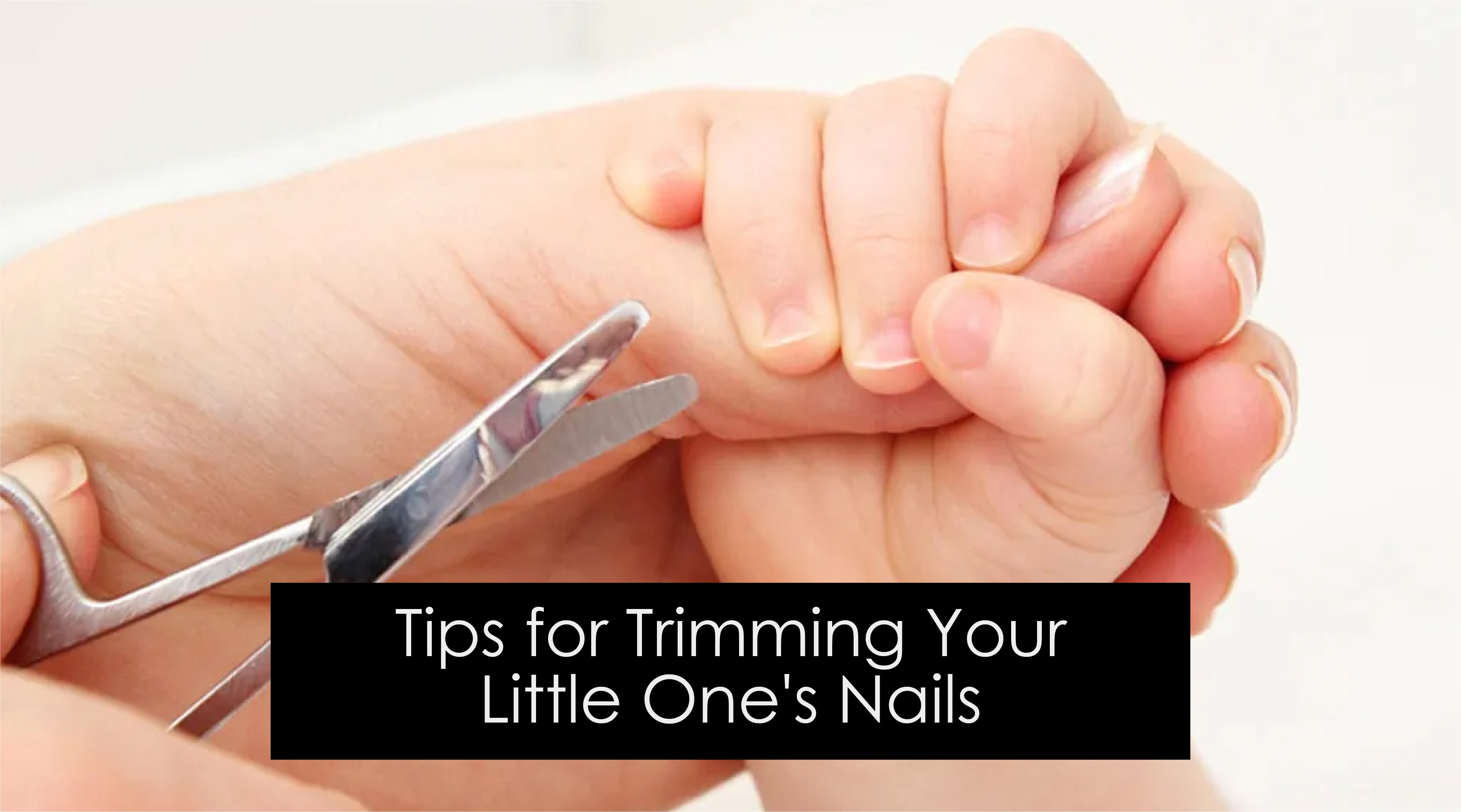Gentle Care-Tips for Trimming Your Little One's Nails