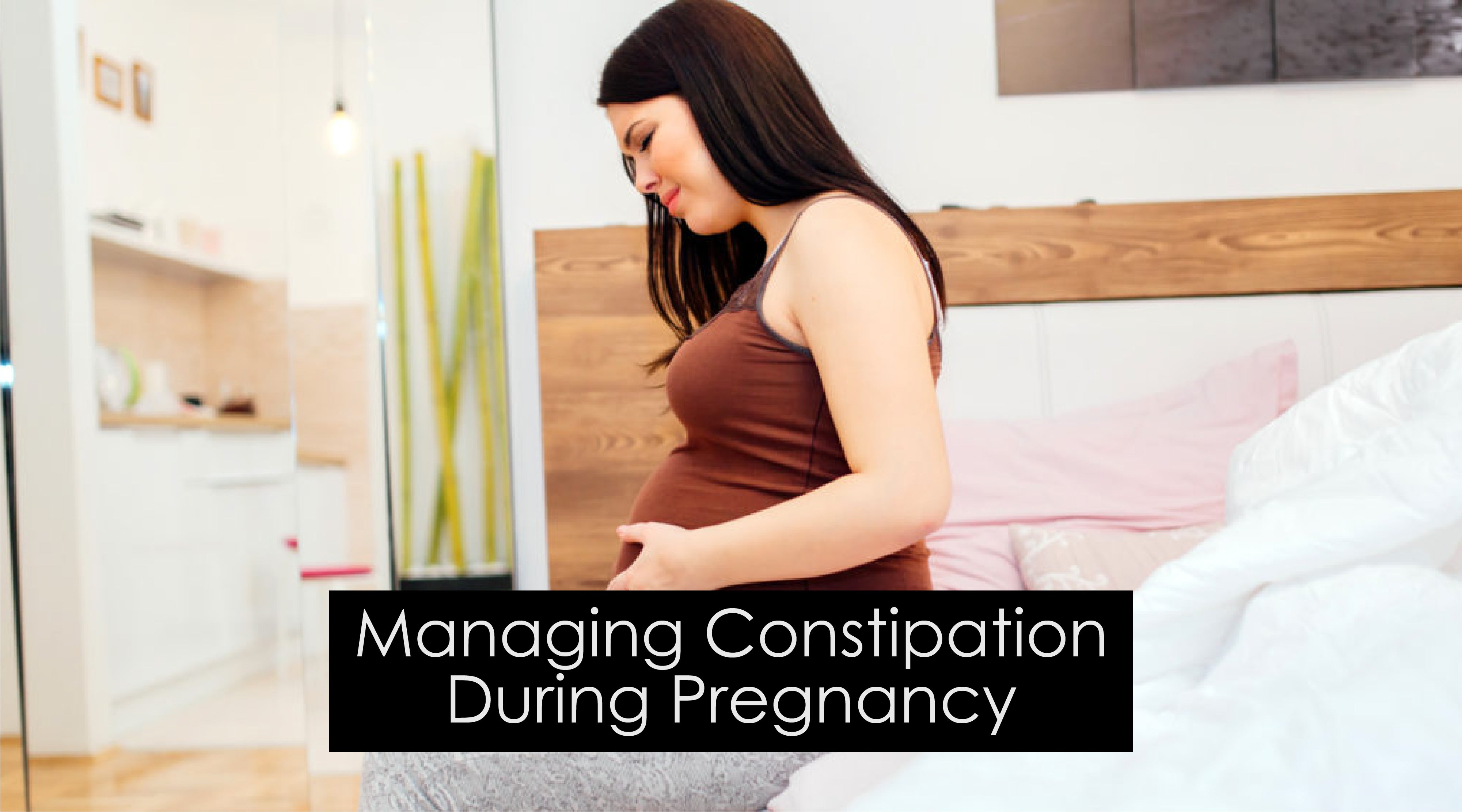 Managing Constipation During Pregnancy