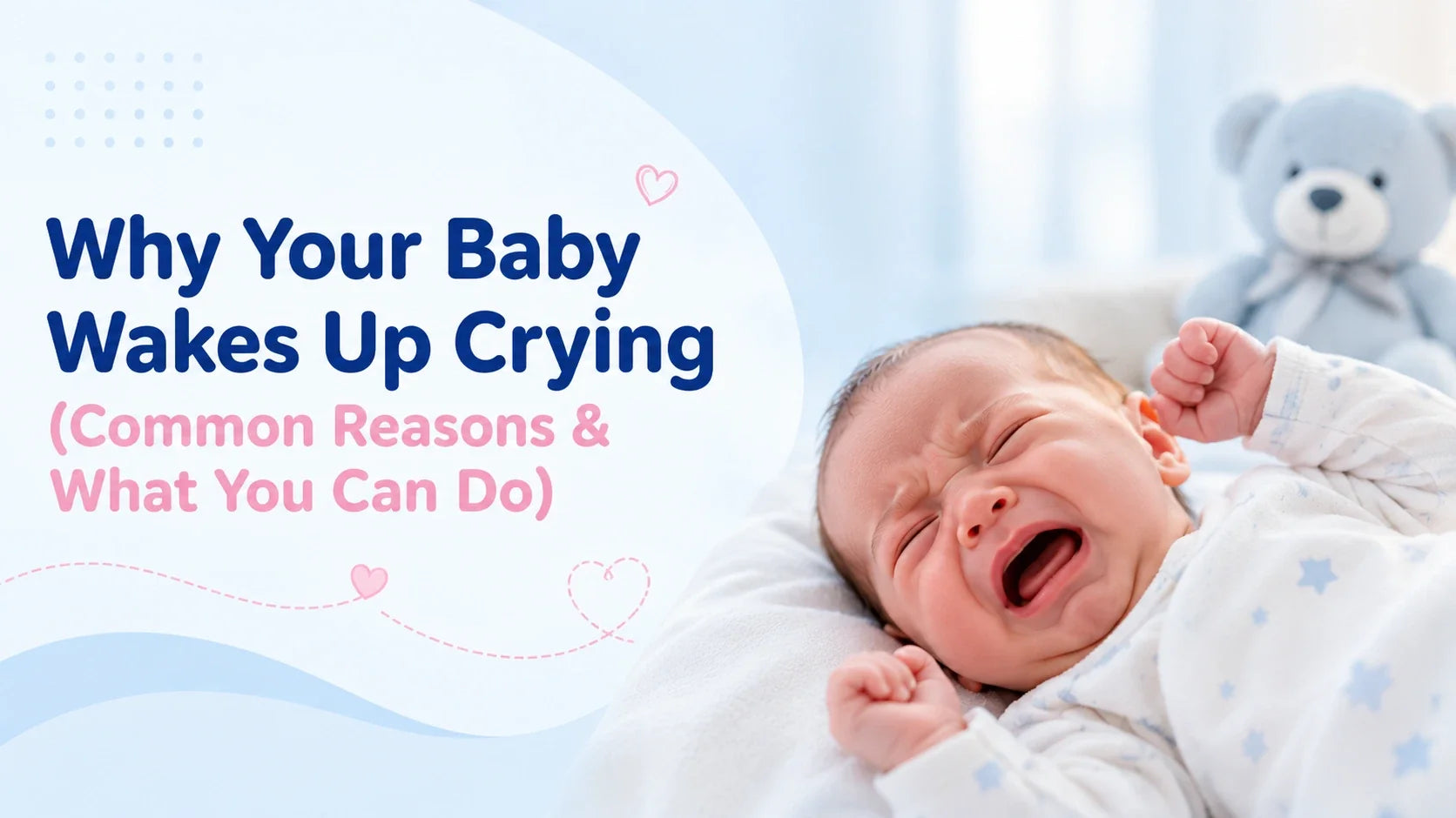 Why Does My Baby Wake Up Crying? Common Causes & What Parents Can Do