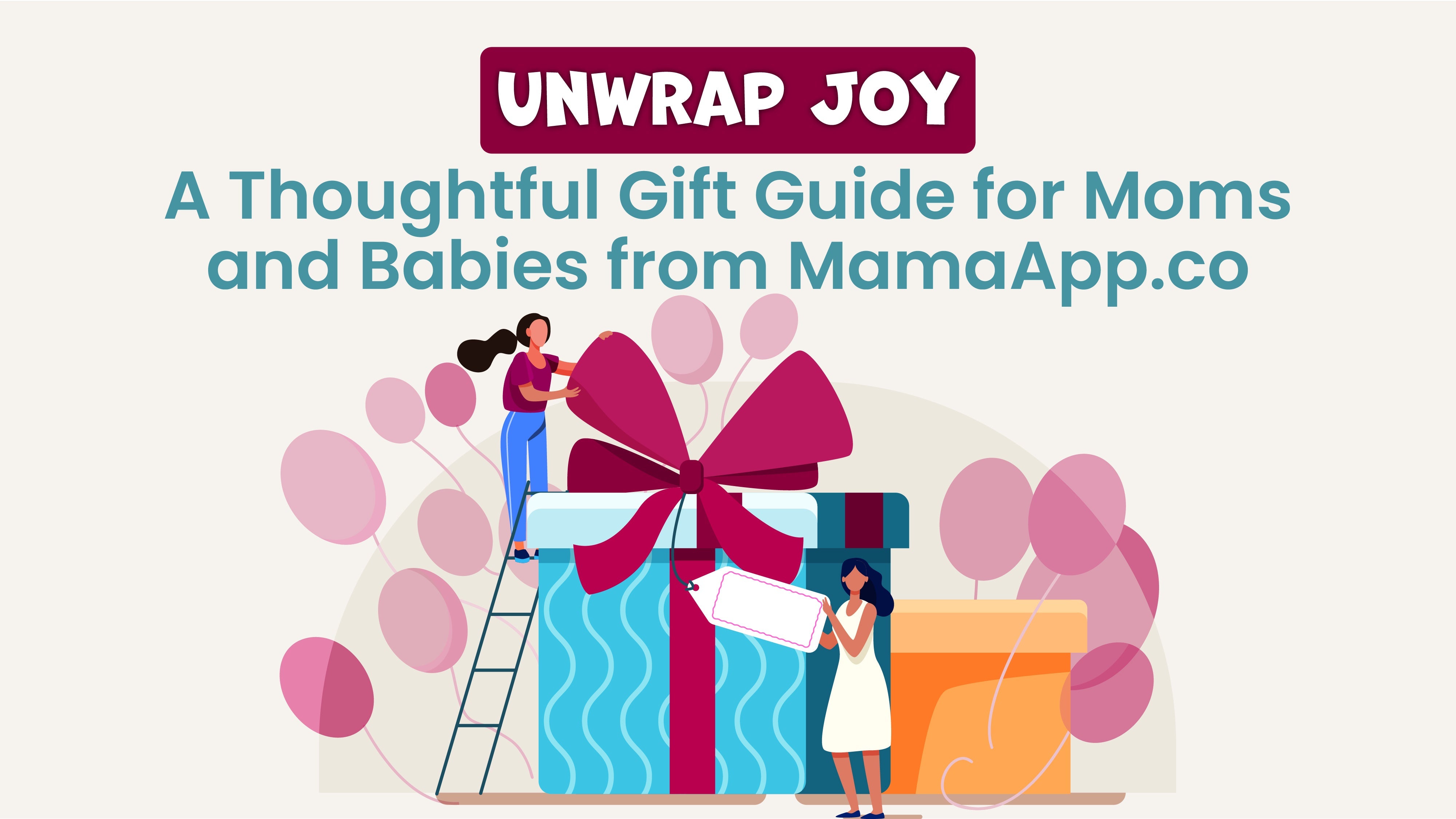 Unwrap Joy: A Thoughtful Gift Guide for Moms and Babies from MamaApp.co